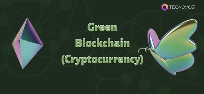 Green Blockchain (Cryptocurrency): Here’s What You Need to Know