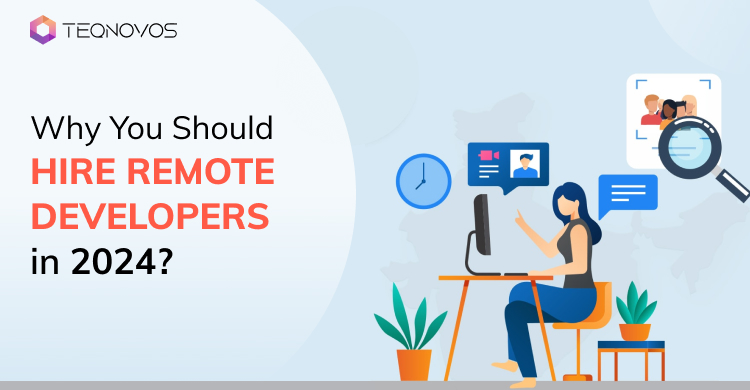 Why You Should Hire Remote Developers in 2024?