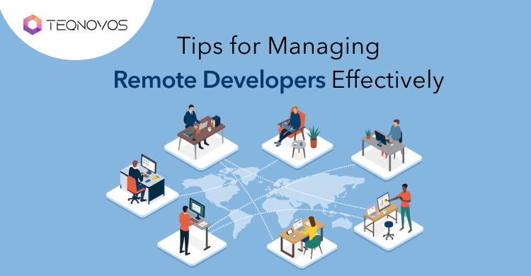 Tips for Managing Remote Developers Effectively