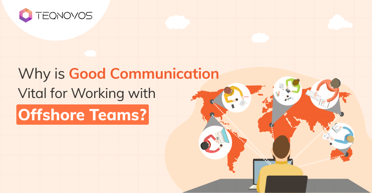 Importance of communication while working with offshore teams