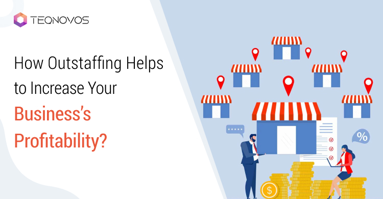 How Outstaffing Helps to Increase Your Business’s Profitability?