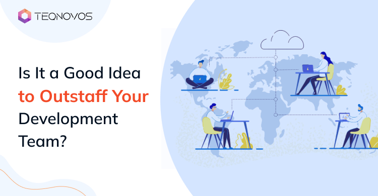 Is It a Good Idea to Outstaff Your Development Team?