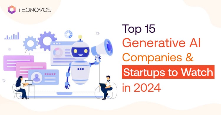 Top 15 Generative AI Companies & Startups to Watch in 2024