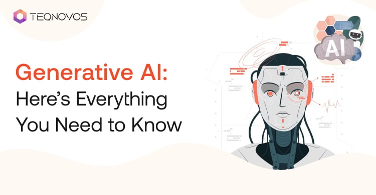 Generative AI: Here’s Everything You Need to Know