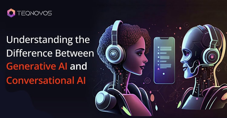 Understanding the Difference Between Generative AI and Conversational AI