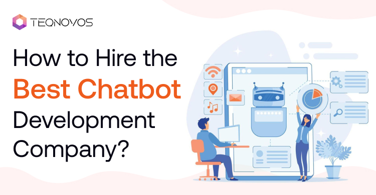 How to Hire the Best Chatbot Development Company?