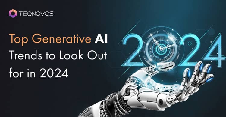 Top Generative AI Trends to Look Out for in 2024
