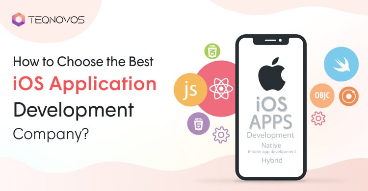 How to Choose the Best iOS Application Development Company?