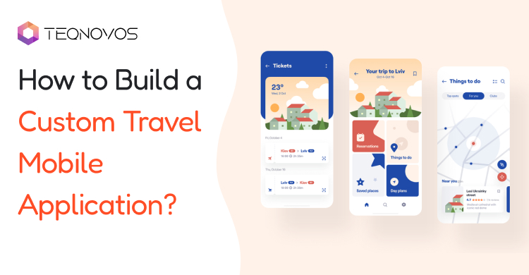 How to Build a Custom Travel Mobile Application?