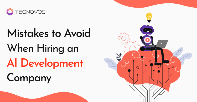 Mistakes to Avoid When Hiring an AI Development Company