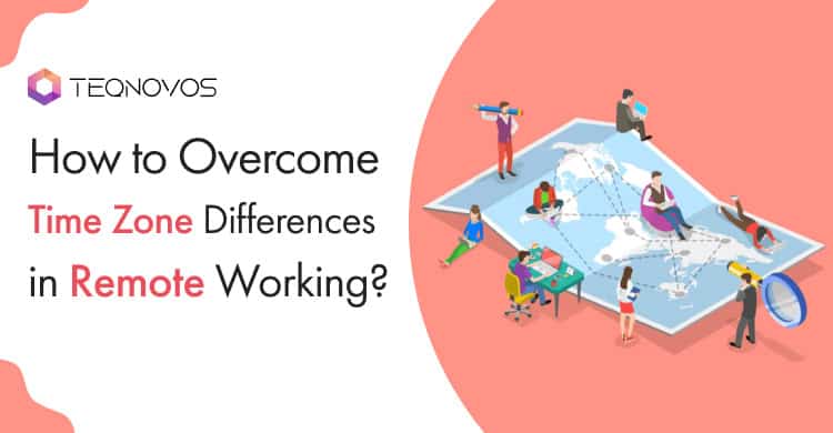 How to Overcome Time Zone Differences in Remote Working?
