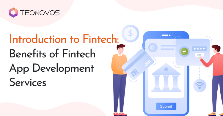 Introduction to Fintech: Benefits of Fintech App Development Services