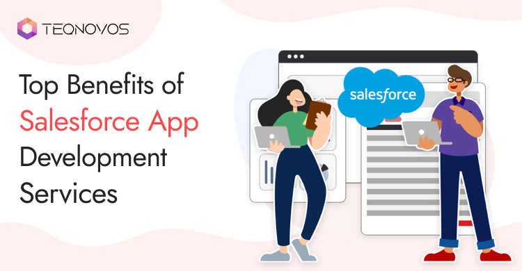 Top Benefits of Salesforce App Development Services