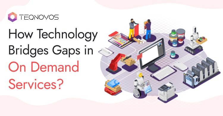 How does Technology Bridge Gaps in On Demand Services?