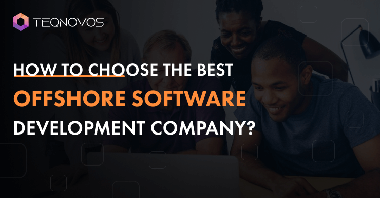 How to Choose the Best Offshore Software Development Company?