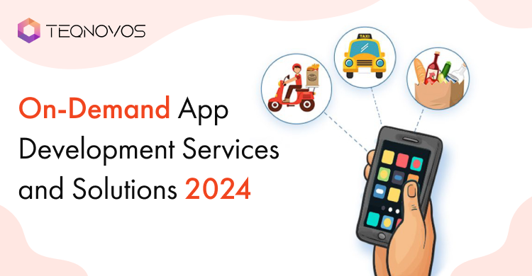 On-Demand App Development Services and Solutions 2024