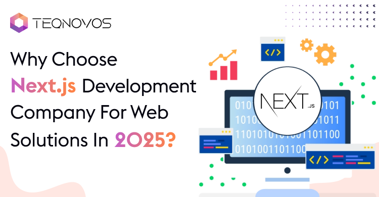 Why Choose Next.js Development Company For Web Solutions In 2025?