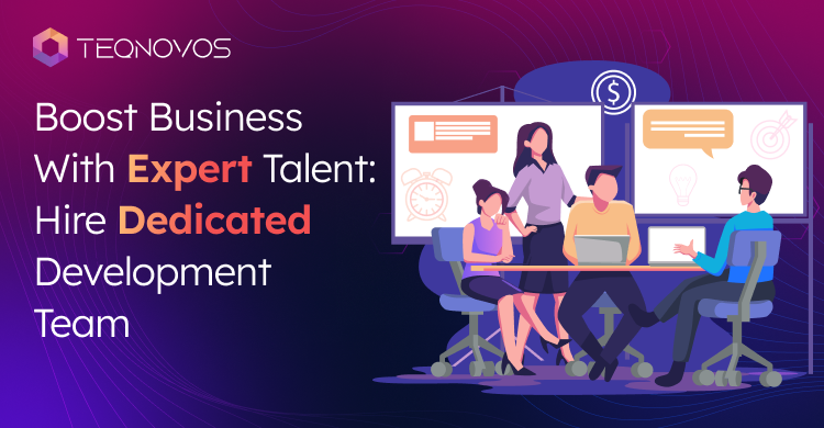 Boost Business With Expert Talent: Hire Dedicated Development Team