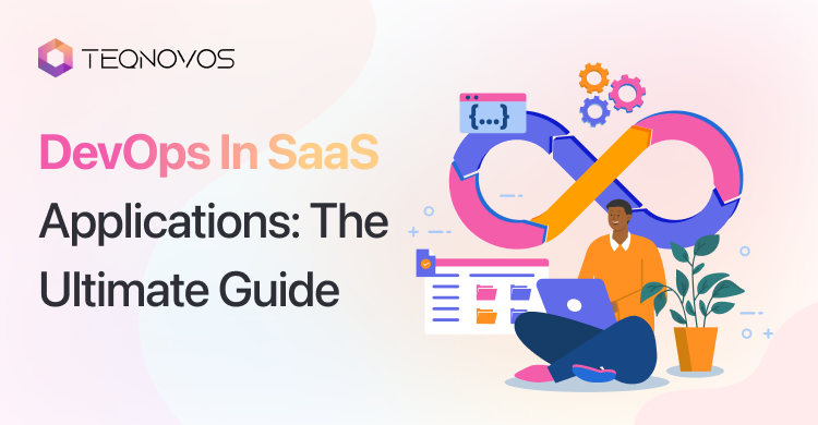 DevOps In SaaS Applications_ The Ultimate Guide - Teqnovos