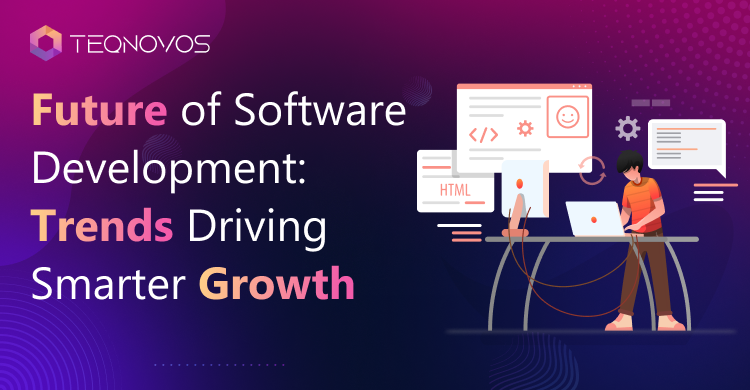 Future of software development - Teqnovos