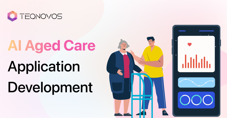 AI Aged Care Application Development - Teqnovos