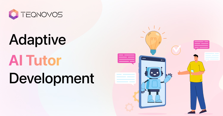 Adaptive AI tutor Development - Teqnovos