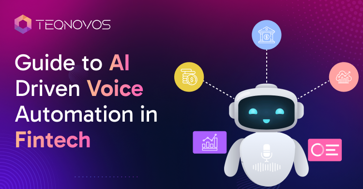 Guide to AI-Driven Voice Automation in FinTech - Teqnovos